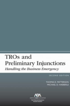 TROs and preliminary injunctions: handing the business emergency